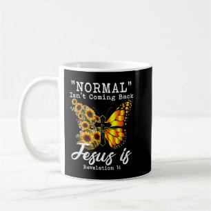 Normal Isn't Coming Back Jesus is Christian Sunflo Kaffeetasse