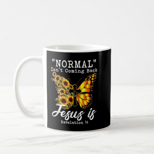 Normal Isn't Coming Back Jesus is Christian Sunflo Kaffeetasse (Links)