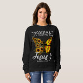 Normal Isn't Coming Back Jesus is Christian Sunflo Sweatshirt (Vorne ganz)