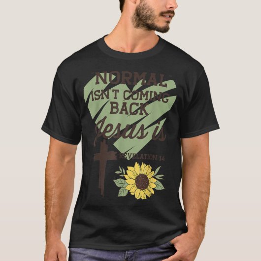 Normal Isnt Coming Back Jesus is Christian T-Shirt (Vorderseite)