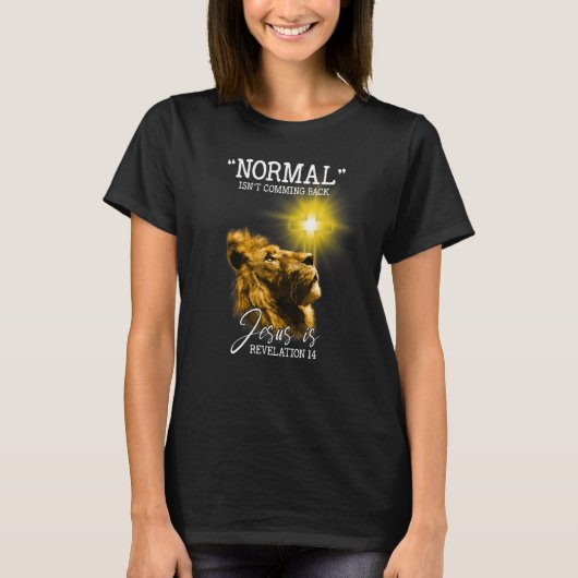 Normal Isn't Coming Back Jesus is Revelation 14 Li T-Shirt (Vorderseite)