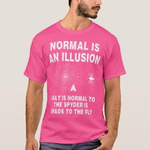 Normal ist eine Illusion Was für eine Spinne norma T-Shirt