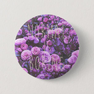 NORMAL IST LANGWEILIG BUTTON