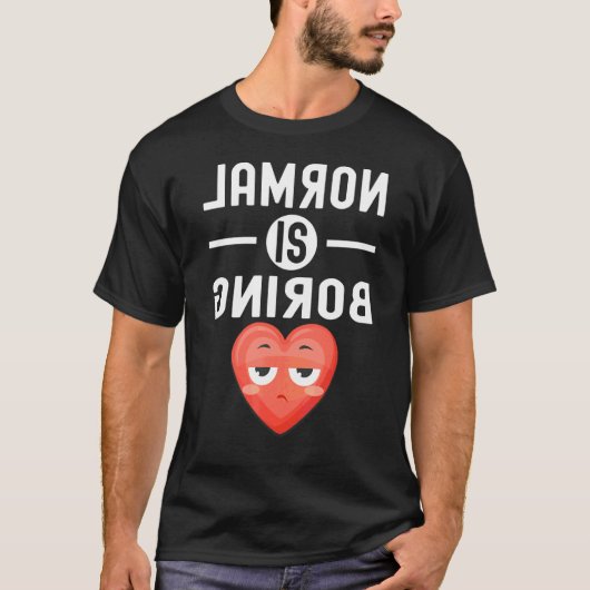 Normal ist langweilig Zitat T-Shirt (Vorderseite)