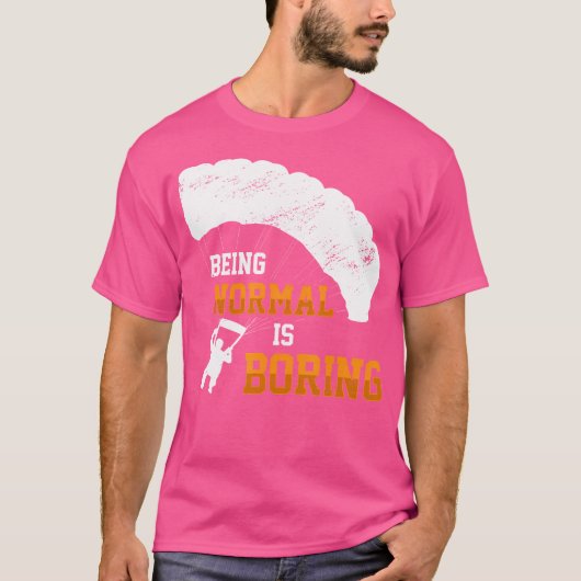 Normal ist langweiliger Paraglider Skydiv T-Shirt (Vorderseite)