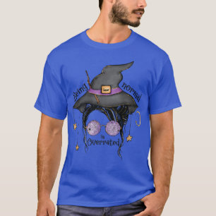 Normal ist zu Halloween Messy Bun Witc überbewerte T-Shirt