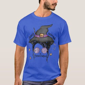 Normal ist zu Halloween Messy Bun Witc überbewerte T-Shirt