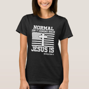 Normal kommt nicht zurück Jesus ist amerikanisches T-Shirt