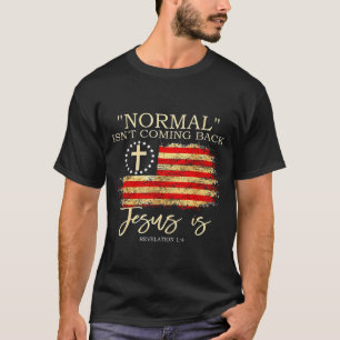 Normal kommt nicht zurück, Jesus ist die Offenbaru T-Shirt
