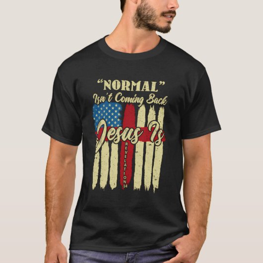Normal kommt nicht zurück Jesus ist Offenbarung 14 T-Shirt (Vorderseite)
