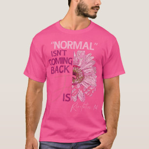 Normal kommt nicht zurück Jesus ist T-Shirt