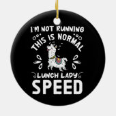Normal Lunch Lady Speed Funny Llama Sprichwort Spa Keramik Ornament (Hinten)