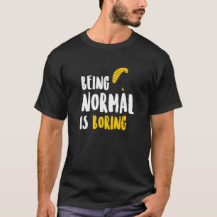 Normal Sein Ist Langweilig Fallschirm Tandem Skydi T-Shirt