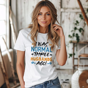 Normal vor drei Ehemännern T-Shirt