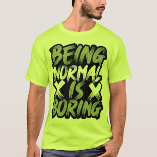 Normal zu sein ist langweiliger T - Shirt