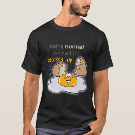 Normal zu sein ist nicht alles, was es gibt T-Shirt