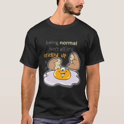 Normal zu sein ist nicht alles, was es gibt T-Shirt (Vorderseite)