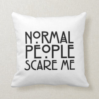 Normale Leute erschrecken mich Kissen