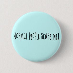 Normale Leute erschrecken mich Knopf Button