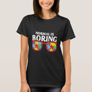 Normalerweise ist langweiliges Bewusstsein für Aut T-Shirt