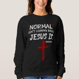 Normalerweise kommt es nicht zurück, aber Jesus is Sweatshirt