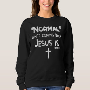 Normalerweise kommt es nicht zurück, aber Jesus is Sweatshirt