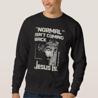 Normalerweise kommt es nicht zurück, aber Jesus is Sweatshirt