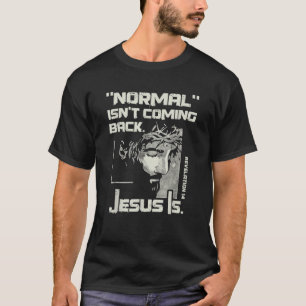 Normalerweise kommt es nicht zurück, aber Jesus is T-Shirt