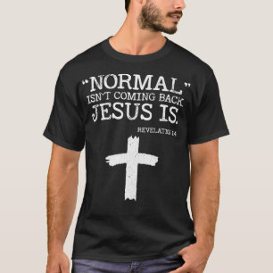 Normalerweise kommt es nicht zurück, aber Jesus is T-Shirt