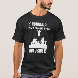 Normalerweise kommt es nicht zurück, aber Jesus is T-Shirt