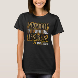 Normalerweise kommt Jesus nicht zurück, ist Christ T-Shirt