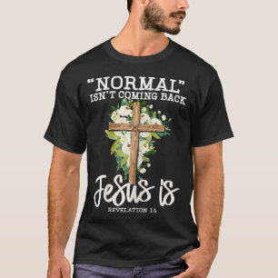Normalerweise kommt nicht wieder Jesus ist Christl T-Shirt