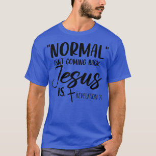 Normalerweise kommt nicht wieder Jesus ist Offenba T-Shirt