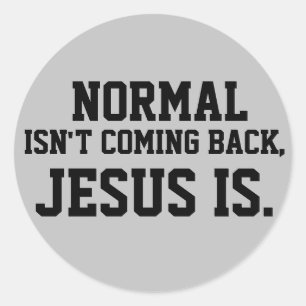 NORMALERWEISE KOMMT NICHT ZURÜCK, JESUS IST STICKE RUNDER AUFKLEBER