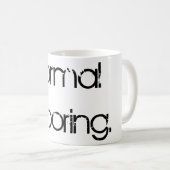 Normalerweise langweilig kaffeetasse (VorderseiteRechts)