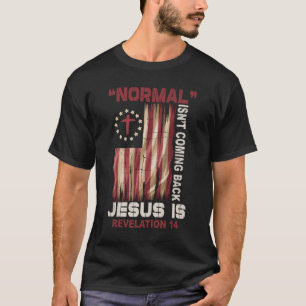 Normales kommt nicht zurück Jesus ist Offenbarung T-Shirt