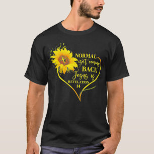 Normales kommt nicht zurück Jesus ist Sonnenblumen T-Shirt
