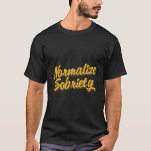 Normalisieren Sie die Sobriety Erholung leben erho T-Shirt