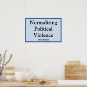 Normalisierung politischer Gewalt Poster (Küche)