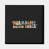 Normalize Being Sober Sobriety Addiction Recovery Magnet (Vorne)