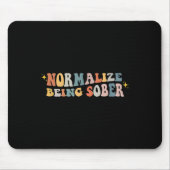 Normalize Being Sober Sobriety Addiction Recovery Mousepad (Vorne)