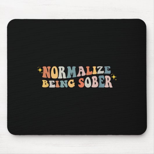 Normalize Being Sober Sobriety Addiction Recovery Mousepad (Vorne)
