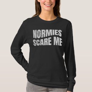 Normies kümmern mich normal Leute kümmern mich beu T-Shirt