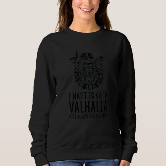 Norse Mythology I Want To Go To Valhalla Viking Sweatshirt (Vorderseite)
