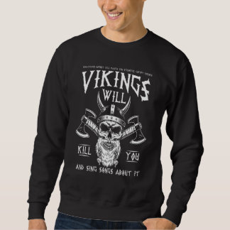 Norse Viking  Vikings Will Kill You And Sing Songs Sweatshirt