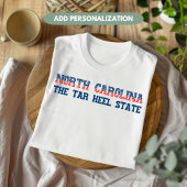 North Carolina Patriotic The Tar Heel Staat Custom T-Shirt