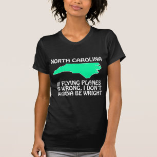North Carolina - Wenn fliegende Flugzeug falsch si T-Shirt