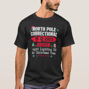 North Pole Correction Arson fing an zu leuchten X T-Shirt