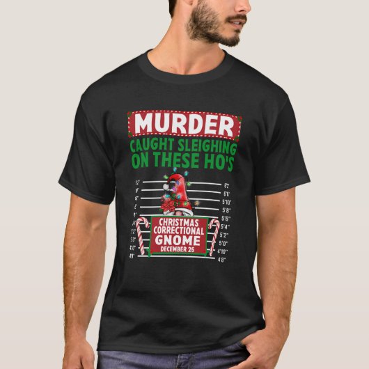 North Pole Correctional Gnome Caught sleighing on T-Shirt (Vorderseite)