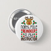 North Pole Reindeer Flight Instructor Christmas  Button (Vorne & Hinten)
